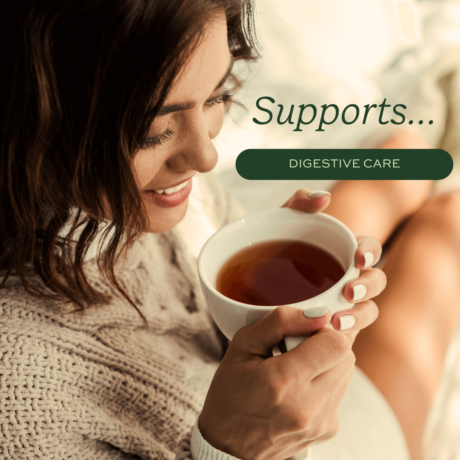 Woman holding a cup of tea with text 'Supports Digestive Care'.